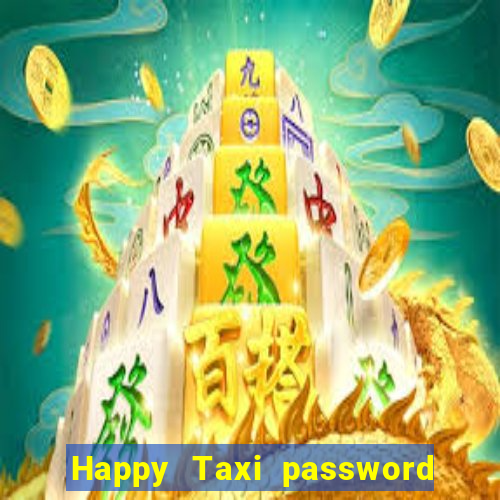 Happy Taxi password road 96 road 96 happy taxi security